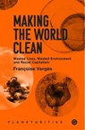 Making the World Clean - Francoise Verges - 9781913380380