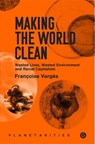 Making the World Clean - Francoise Verges - 9781913380397