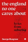 The England No One Cares About - George Musgrave - 9781913380663