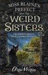 Miss Blaine's Prefect and the Weird Sisters - Olga Wojtas - 9781913393380