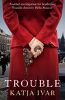 Trouble - Katja Ivar - 9781913394776