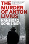 The Murder of Anton Livius - Hansjoerg Schneider - 9781913394875