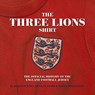Three Lions On A Shirt - Simon Shakeshaft ; Daren Burney ; Neville Evans - 9781913412067