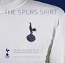 The Spurs Shirt - Simon Shakeshaft ; Daren Burney ; Neville Evans - 9781913412562
