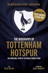 The Biography of Tottenham Hotspur - Julie Welch - 9781913412821