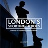 London's Sporting Heroes - Ian Hewitt - 9781913412838