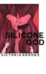 Silicone God - Victoria Brooks - 9781913430160