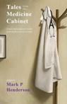 Tales from the Medicine Cabinet - Mark P. Henderson - 9781913432492