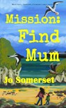 Mission Find Mum - Jo Somerset - 9781913432942