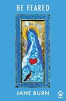 Be Feared - Jane Burn - 9781913437275