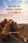 You have no normal country to return to - Tom Sastry - 9781913437343