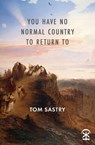 You have no normal country to return to - Tom Sastry - 9781913437350
