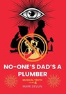 No-One’s Dad’s a Plumber - Mark Devlin - 9781913438906
