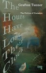 The Hours Have Lost Their Clock - Grafton Tanner - 9781913462444