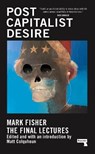Postcapitalist Desire - Mark Fisher - 9781913462482