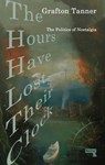 The Hours Have Lost Their Clock - Grafton Tanner - 9781913462543
