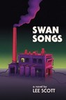 Swan Songs - Lee Scott - 9781913462574