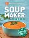Soup Maker Recipe Book - Sophia Hobbs - 9781913467913