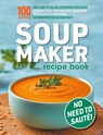 Soup Maker Recipe Book - Sophia Hobbs - 9781913467913
