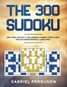The 300 Sudoku Very Hard Difficult Challenging Extreme Expert Level Puzzles brain workout large print (The Sudoku Obsession Collection) - Gabriel Ferguson - 9781913470883