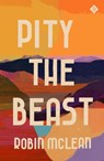 Pity the Beast - Robin McLean - 9781913505141