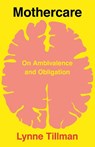 Mothercare - Lynne Tillman - 9781913512279