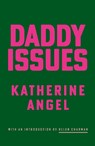 Daddy Issues - Katherine Angel - 9781913512736