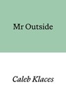 Mr Outside - Caleb Klaces - 9781913513818