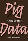 Pig Data - Anne Vegter - 9781913513917