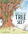 What Did the Tree See - Charlotte Guillain - 9781913519018