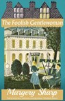 The Foolish Gentlewoman - Margery Sharp - 9781913527716