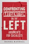Confronting Antisemitism on the Left - Daniel Randall - 9781913532581