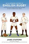 An Illustrated History of English Rugby - James Stafford - 9781913538767