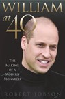 William at 40 - Robert Jobson - 9781913543082