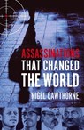 Assassinations That Changed The World - Nigel Cawthorne - 9781913543860