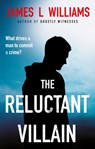 The Reluctant Villain - James L Williams - 9781913551506