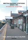 British Railway Stations Since 1901 - Paul Smith - 9781913555115