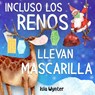 Incluso los renos llevan mascarilla - Isla Wynter - 9781913556211