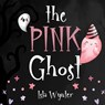 The Pink Ghost - Isla Wynter - 9781913556648