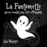 La Fantômette qui ne voulait pas être effrayante - Isla Wynter - 9781913556815