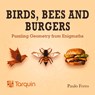 Birds, Bees and Burgers - Paulo Ferro - 9781913565589