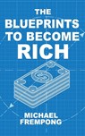 The Blueprints to Become Rich - Michael Frempong - 9781913568085