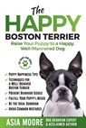 The Happy Boston Terrier - Asia Moore - 9781913586164