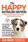 The Happy Australian Shepherd - Asia Moore - 9781913586263
