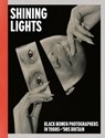 Shining lights: black women photographers in 1980s-'90s britain - joy gregory - 9781913620752