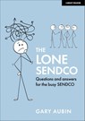 The Lone SENDCO: Questions and answers for the busy SENDCO - Gary Aubin - 9781913622589