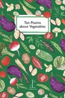 Ten Poems about Vegetables - Di Slaney - 9781913627522