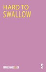 Hard to Swallow - Mark Wheeller - 9781913630249