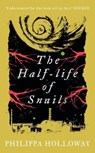 The Half-life of Snails - Philippa Holloway - 9781913640576