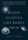 Moon Jellyfish Can Barely Swim - Ness Owen - 9781913640972
